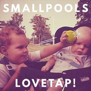 輸入盤 SMALLPOOLS / LOVETAP! [CD]｜ggking