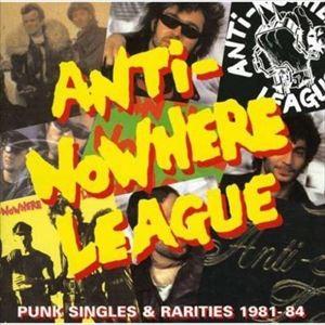 輸入盤 ANTI NOWHERE LEAGUE / PUNK SINGLES ＆ RARITIES ...
