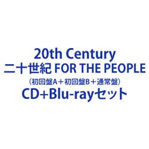 20th Century / 二十世紀 FOR THE PEOPLE（初回盤A＋初回盤B＋通常盤） [CD＋Blu-rayセット]｜ggking