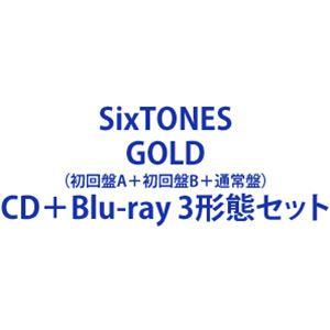 SixTONES / GOLD（初回盤A＋初回盤B＋通常盤） [CD＋Blu-ray 3形態セット]