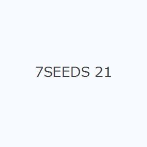 7SEEDS 21｜ggking