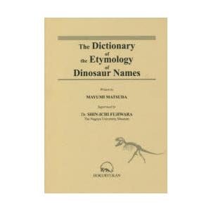 The Dictionary of the Etymology of Dinosaur Names｜ggking