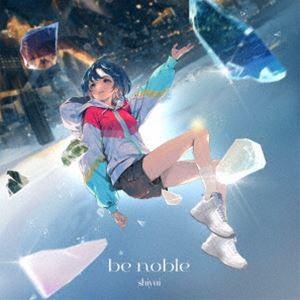 シユイ / be noble（通常盤） [CD]｜ggking