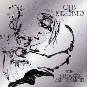 Quin Kirchner / The Shadows and The Light [CD]｜ggking