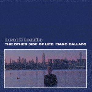 Beach Fossils / The Other Side of Life： Piano Ball...