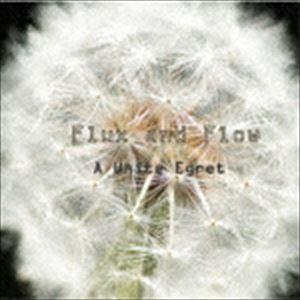 FLUX AND FLOW / A White Egret [CD]