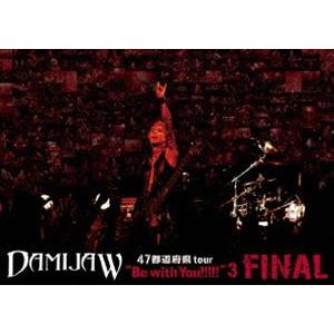 DAMIJAW 47都道府県 tour”Be with You!!!!!”3 FINAL [DVD]