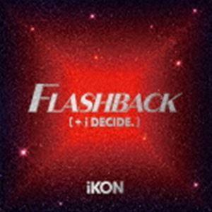 iKON / FLASHBACK ［＋ i DECIDE］（通常盤／CD＋Blu-ray（スマプラ対...