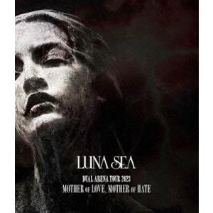 LUNA SEA／DUAL ARENA TOUR 2023 MOTHER OF LOVE，MOTHER OF HATE [Blu-ray]
