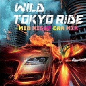 (オムニバス) WILD TOKYO RiDE Mid Night Car MIX [CD]