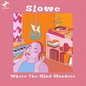 Slowe / ホエア・ザ・マインド・ワンダーズ [CD]｜ggking