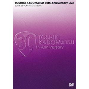 角松敏生／TOSHIKI KADOMATSU 30th Anniversary Live 2011.6.25 YOKOHAMA ARENA [DVD]