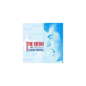 水木一郎 / THE HERO 〜Mr.アニソン〜（アニメソング・デビュー40周年記念／CD＋CD-...
