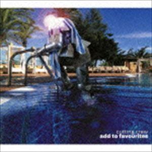カッティング・クルー / オード・トゥ・フェイヴァリッツ [CD]