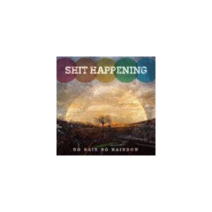 SHIT HAPPENING / NO RAIN NO RAINBOW [CD]