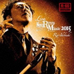 石橋凌 / Live Neo Retro Music 2015（2CD＋DVD） [CD]