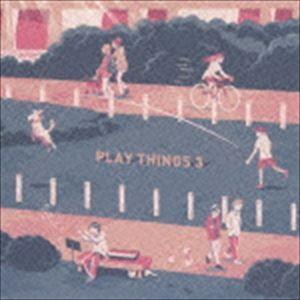 PLAYTHINGS 3 [CD]