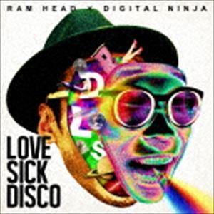 RAM HEAD × DIGITAL NINJA / LOVE SICK DISCO [CD]
