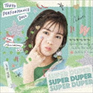 東京パフォーマンスドール / SUPER DUPER（期間生産限定脇あかり盤） [CD]