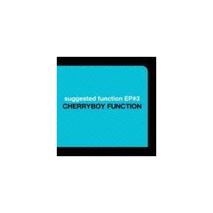CHERRYBOY FUNCTION / suggested function EP＃3 [CD]