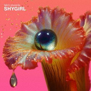 SHYGIRL / FABRIC PRESENTS SHYGIRL [CD]