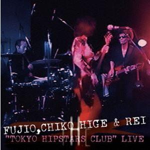 FUJIO，CHIKO HIGE ＆ REI／”TOKYO HIPSTARS CLUB”LIVE（通...
