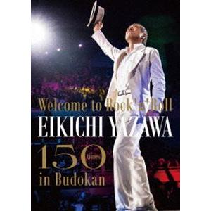 矢沢永吉／〜Welcome to Rock’n’Roll〜 EIKICHI YAZAWA 150times in Budokan [DVD]｜ggking