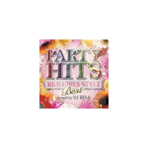 DJ RINA / PARTY HITS R＆B GIRLS STYLE 〜BEST〜 Mixed ...
