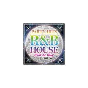 DJ Hiroki（MIX） / PARTY HITS R＆B HOUSE 2014 1st Half Mixed by DJ HIROKI [CD]｜ggking