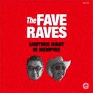 THE FAVE RAVES / アナザー・ナイト・イン・メンフィス [CD]