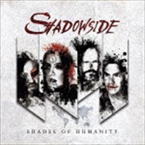 シャドウサイド / Shades of Humanity [CD]