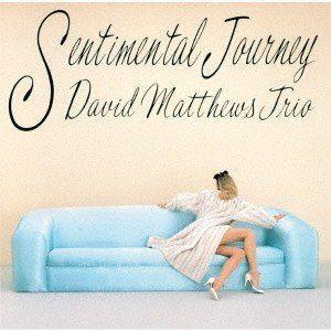 デヴィッド・マシューズ・トリオ / センチメンタル・ジャーニー [CD]