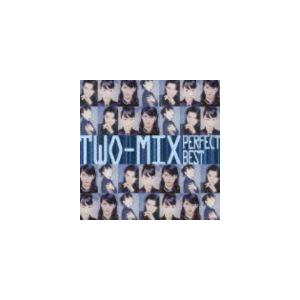 TWO-MIX / The Perfect Best Series： TWO-MIX パーフェクト・...