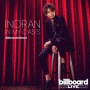 INORAN / IN MY OASIS Billboard Session [CD]