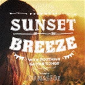 DJ HASEBE（MIX） / Sunset Breeze -with Soothing Guitar Songs-mixed by DJ HASEBE [CD]｜ggking