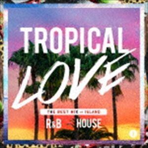 TROPICAL LOVE 2 - THE BEST MIX of ISLAND R＆B × HOU...