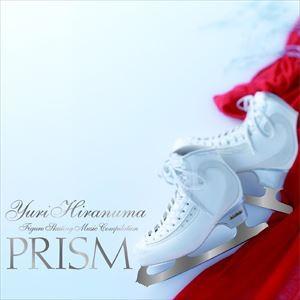 平沼有梨／古澤巌 / Yuri Hiranuma - Figure Skating Music Compilation ”PRISM” [CD]｜ggking