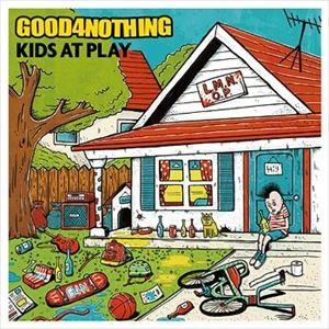 GOOD4NOTHING / KIDS AT PLAY [CD]｜ggking