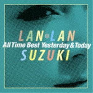 鈴木蘭々 / 鈴木蘭々 All Time Best 〜Yesterday＆Today〜 [CD]