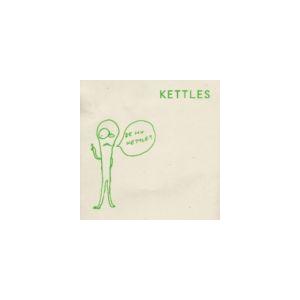 KETTLES / ビー・マイ・ケトル [CD]