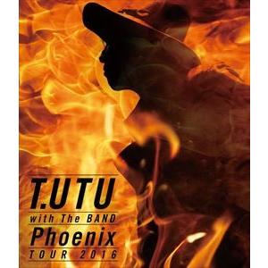 宇都宮隆／T.UTU with The BAND Phoenix Tour 2016 [Blu-ra...
