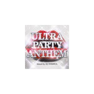 DJ TOSHIYA（MIX） / ULTRA PARTY ANTHEM mixed by DJ T...