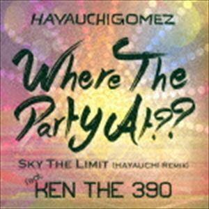 HAYAUCHIGOMEZ feat.KEN THE 390 / Where The Party A...