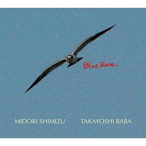 清水翠／馬場孝喜 / Blue Rose. [CD]｜ggking