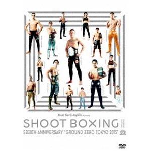 SHOOT BOXING 30th ANNIVERSARY GROUND ZERO TOKYO 2015 [DVD]｜ggking