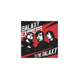 GALAXY EXPRESS / TO THE GALAXY [CD]｜ggking