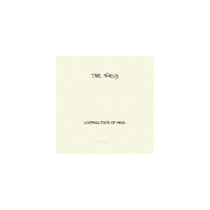 ザ・フィールド / ルーピング・ステート・オブ・マインド [CD]