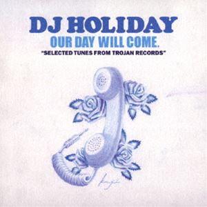 DJ HOLIDAY / OUR DAY WILL COME. “SELECTED TUNES FR...