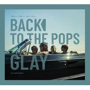GLAY / Back To The Pops（初回限定盤／CD＋DVD） [CD]