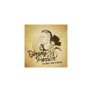 ジェレミー・パッション / フォー・モア・ザン・ア・フィーリング [CD]